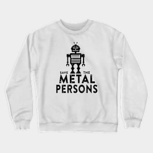 Save the Metal Persons Crewneck Sweatshirt